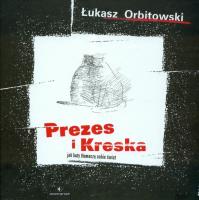 Prezes i Kreska. Autor: Łukasz Orbitowski. SmakLiter.pl Okładka książki Prezes i Kreska