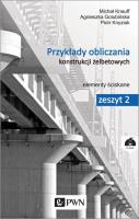 Przykłady obliczania konstrukcji żelbetowych. Zeszyt 2. Elementy ściskane+ płyta CD. Autor: Golubińska Agnieszka, Grzeszykowski Bartosz, Knauff Michał. SmakLiter.pl Okładka książki Przykłady obliczania konstrukcji żelbetowych. Zeszyt 2. Elementy ściskane+ płyta CD