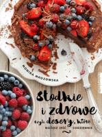 Słodkie i zdrowe. Autor: Monika Mrozowska-Szaciłło. SmakLiter.pl Okładka książki Słodkie i zdrowe