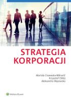 Strategia korporacji. Autor: Ciszewska-Mlinaric Mariola, Krzysztof Obłój, Wąsowska Aleksandra. SmakLiter.pl Okładka książki Strategia korporacji