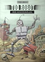 Strefa komiksu T.6 Tod Robot: Re-animacja. Autor:   Praca zbiorowa. SmakLiter.pl Okładka książki Strefa komiksu T.6 Tod Robot: Re-animacja