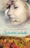 Szlachetne pobudki. Autor: Bulicz-Kasprzak Kasia. SmakLiter.pl Okładka książki Szlachetne pobudki
