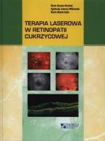 Terapia laserowa w retinopatii cukrzycowej. Autor: Muzyka-Woźniak Maria, Jamrozy-Witkowska Agnieszka, Misiuk-Hojło Marta. SmakLiter.pl Okładka książki Terapia laserowa w retinopatii cukrzycowej