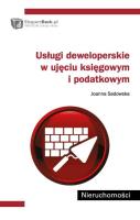 Usługi deweloperskie w ujęciu księgowym i podatkowym. Autor: Sadowska Joanna. SmakLiter.pl Okładka książki Usługi deweloperskie w ujęciu księgowym i podatkowym