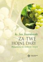 Za Twe hojne dary. Rozważania.... Autor: Jan Twardowski. SmakLiter.pl Okładka książki Za Twe hojne dary. Rozważania...