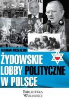 Żydowskie lobby polityczne w Polsce. Autor: Miszalski Marian. SmakLiter.pl Okładka książki Żydowskie lobby polityczne w Polsce