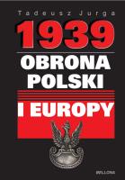 1939. Obrona Polski i Europy. Autor: Jurga Tadeusz. SmakLiter.pl Okładka książki 1939. Obrona Polski i Europy