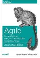 Agile. Przewodnik po zwinnych metodykach programowania. Autor: Stellman Andrew, Greene Jennifer. SmakLiter.pl Okładka książki Agile. Przewodnik po zwinnych metodykach programowania