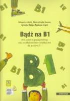 Bądź na B1. Zbiór zadań z j. polskiego + 2CD w.II. Autor: Aleksandra Achtelik, Wioletta Hajduk-Gawron. SmakLiter.pl Okładka książki Bądź na B1. Zbiór zadań z j. polskiego + 2CD w.II
