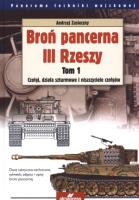 Broń pancerna III Rzeszy. Tom 1. Czołgi, działa.... Autor: Andrzej Zasieczny (red.). SmakLiter.pl Okładka książki Broń pancerna III Rzeszy. Tom 1. Czołgi, działa...