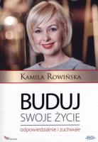 Buduj swoje życie odpowiedzialnie i zuchwale. Autor: Kamila Rowińska. SmakLiter.pl Okładka książki Buduj swoje życie odpowiedzialnie i zuchwale