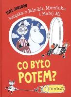 Co było potem? Książka o Mimbli, Muminku, Małej Mi. Autor: Jansson Tove. SmakLiter.pl Okładka książki Co było potem? Książka o Mimbli, Muminku, Małej Mi