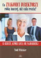 Co znakomici dyrektorzy robią inaczej.... Autor: Todd Whitaker. SmakLiter.pl Okładka książki Co znakomici dyrektorzy robią inaczej...