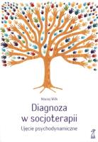 Diagnoza w socjoterapii. Ujęcie psychodynamiczne. Autor: Maciej Wilk. SmakLiter.pl Okładka książki Diagnoza w socjoterapii. Ujęcie psychodynamiczne