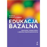 Edukacja bazalna. Nauczanie i terapia dzieci.... Autor: Opracowanie zbiorowe. SmakLiter.pl Okładka książki Edukacja bazalna. Nauczanie i terapia dzieci...