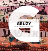 Gruzy czyli obrazy zwycięstwa. Autor: Grzegorz Kosson. SmakLiter.pl Okładka książki Gruzy czyli obrazy zwycięstwa
