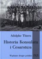 Historia Konsulatu i Cesarstwa tom IV cz. 1. Autor: Thiers Adolphe. SmakLiter.pl Okładka książki Historia Konsulatu i Cesarstwa tom IV cz. 1
