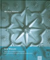 Jan Wolff Monografia architekta w świetle analizy prefabrykowanych dekoracji sztukatorskich. Autor: Kurzej Michał. SmakLiter.pl Okładka książki Jan Wolff Monografia architekta w świetle analizy prefabrykowanych dekoracji sztukatorskich