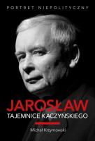 Jarosław. Tajemnice Kaczyńskiego. . Autor: Krzymowski Michał. SmakLiter.pl Okładka książki Jarosław. Tajemnice Kaczyńskiego.