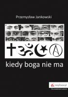 Kiedy boga nie ma. Autor: Jankowski Przemysław. SmakLiter.pl Okładka książki Kiedy boga nie ma