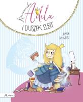 Księżniczka Adela i duszek Elbit. Autor: Jakub Skworz. SmakLiter.pl Okładka książki Księżniczka Adela i duszek Elbit