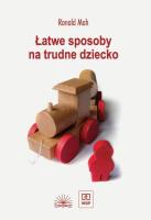 Łatwe sposoby na trudne dziecko. Autor: Robert Mah. SmakLiter.pl Okładka książki Łatwe sposoby na trudne dziecko