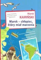 Marek - chłopiec, który miał marzenia 2015. Autor: Marek Kamiński. SmakLiter.pl Okładka książki Marek - chłopiec, który miał marzenia 2015