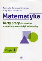 Okładka książki Matematyka Karty pracy dla uczniów z niepełnosprawnością intelektualną Część 1