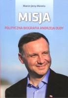 Misja. Polityczna biografia Andrzeja Dudy. Autor: Marcin Jerzy Moneta. SmakLiter.pl Okładka książki Misja. Polityczna biografia Andrzeja Dudy