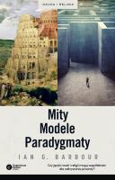 Mity, Modele, Paradygmaty. Studium porównawcze nauk przyrodniczych i religii. Autor: Barbour Ian G.. SmakLiter.pl Okładka książki Mity, Modele, Paradygmaty. Studium porównawcze nauk przyrodniczych i religii