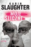 Moje śliczne. Autor: Karin Slaughter. SmakLiter.pl Okładka książki Moje śliczne