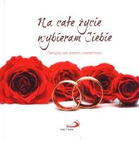 Na całe życie wybieram Ciebie. Autor: praca zbiorowa. SmakLiter.pl Okładka książki Na całe życie wybieram Ciebie