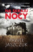 Na skraju nocy. Autor: Jaszczuk Paweł. SmakLiter.pl Okładka książki Na skraju nocy