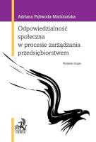 Odpowiedzialność społeczna w procesie zarządzania przedsiębiorstwem. Autor: Paliwoda-Matiolańska Adriana. SmakLiter.pl Okładka książki Odpowiedzialność społeczna w procesie zarządzania przedsiębiorstwem