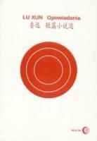 Opowiadania. Autor: Lu Xun. SmakLiter.pl Okładka książki Opowiadania
