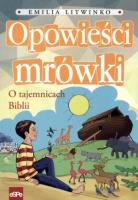 Opowieści mrówki O tajemnicach Biblii. Autor: Emilia Litwinko. SmakLiter.pl Okładka książki Opowieści mrówki O tajemnicach Biblii