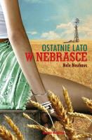 Ostatnie lato w Nebrasce. Ostatnie lato w Nebrasce. Autor: Nele Neuhaus. SmakLiter.pl Okładka książki Ostatnie lato w Nebrasce. Ostatnie lato w Nebrasce
