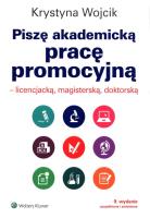 Piszę akademicką pracę promocyjną. Autor: Wojcik Krystyna. SmakLiter.pl Okładka książki Piszę akademicką pracę promocyjną