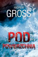 Pod powierzchnią. Autor: Gross Andrew. SmakLiter.pl Okładka książki Pod powierzchnią