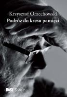 Podróż do kresu pamięci. Autor: Orzechowski Krzysztof. SmakLiter.pl Okładka książki Podróż do kresu pamięci