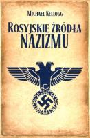 Rosyjskie źródła nazizmu. Autor: Michael Kellogg. SmakLiter.pl Okładka książki Rosyjskie źródła nazizmu