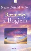 Rozmowy z Bogiem Tom 3. Autor: Neale Donald Walsch. SmakLiter.pl Okładka książki Rozmowy z Bogiem Tom 3