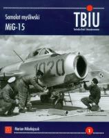 Samolot myśliwski MIG 15. Autor: Marian Mikołajczuk. SmakLiter.pl Okładka książki Samolot myśliwski MIG 15