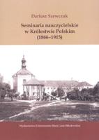 Okładka książki Seminaria nauczycielskie w Królestwie Polskim (1866-1915)