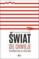 Świat się chwieje. 20 rozmów o tym, co z nami dalej. Autor: Grzegorz Sroczyński. SmakLiter.pl Okładka książki Świat się chwieje. 20 rozmów o tym, co z nami dalej