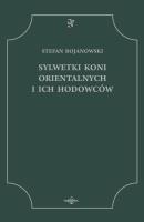 Sylwetki Koni Orientalnych i ich hodowców. Autor: Bojanowski Stefan. SmakLiter.pl Okładka książki Sylwetki Koni Orientalnych i ich hodowców