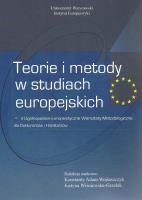 Teorie i metody w studiach europejskich. Autor: Konstanty A. Wojtaszczyk, Justyna Wiśniewska-Grze. SmakLiter.pl Okładka książki Teorie i metody w studiach europejskich