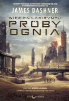 Więzień labiryntu Próby ognia. Autor: Dashner James. SmakLiter.pl Okładka książki Więzień labiryntu Próby ognia