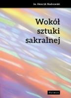 Wokół sztuki sakralnej. Autor: Nadrowski Henryk. SmakLiter.pl Okładka książki Wokół sztuki sakralnej