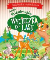 Wycieczka do lasu. Biblioteczka przedszkolaka. Autor: Wiśniewska Anna. SmakLiter.pl Okładka książki Wycieczka do lasu. Biblioteczka przedszkolaka
